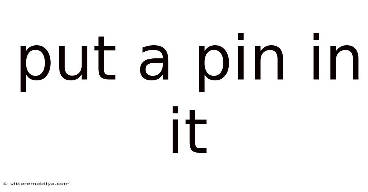 Put A Pin In It
