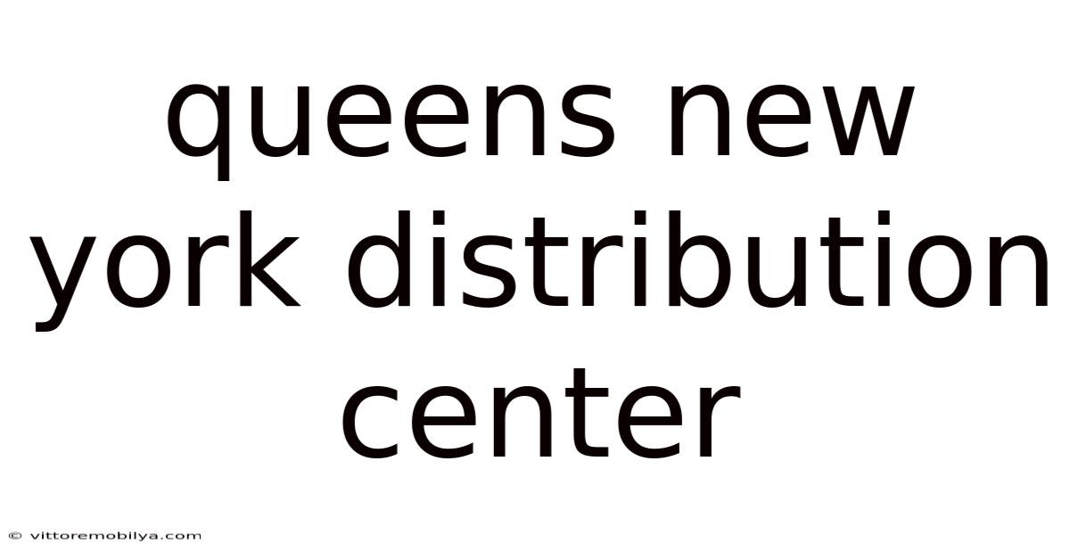 Queens New York Distribution Center