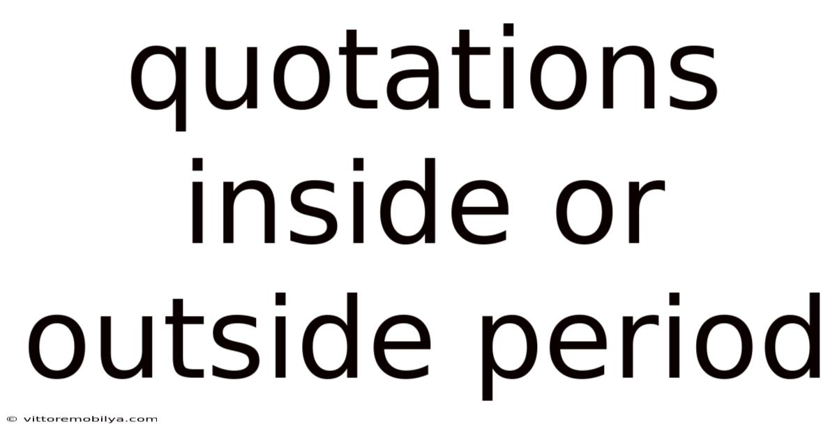 Quotations Inside Or Outside Period