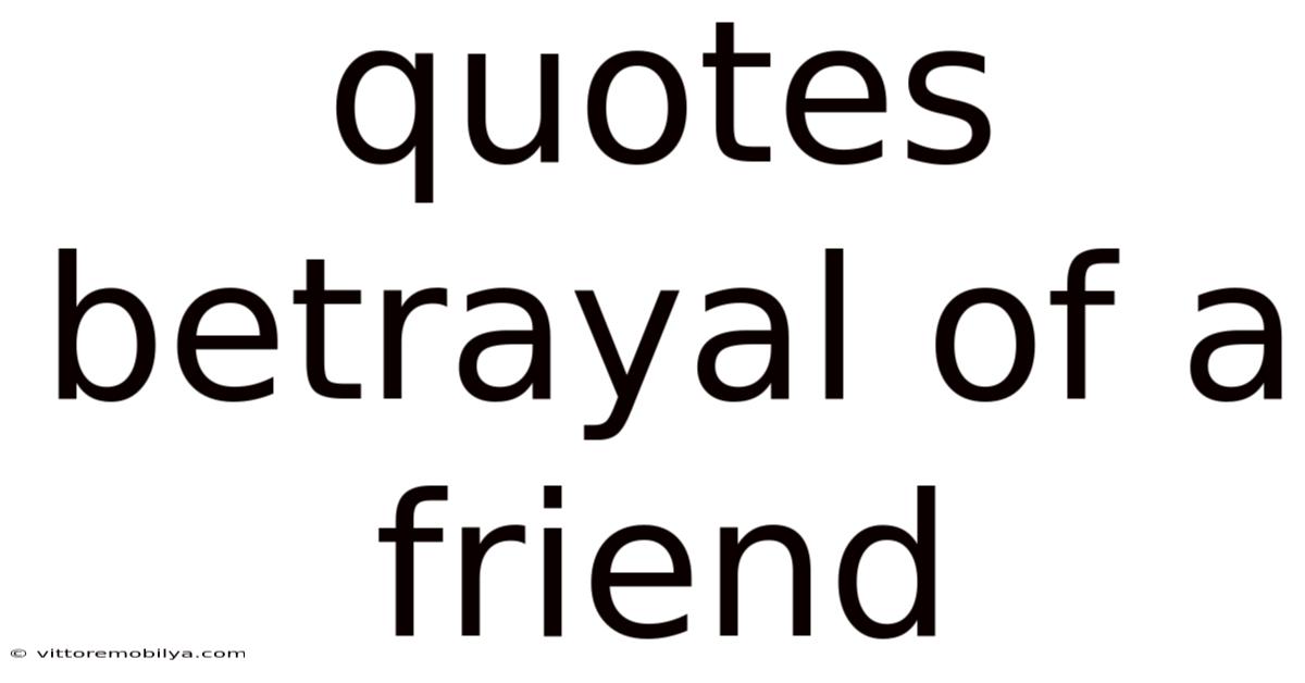 Quotes Betrayal Of A Friend