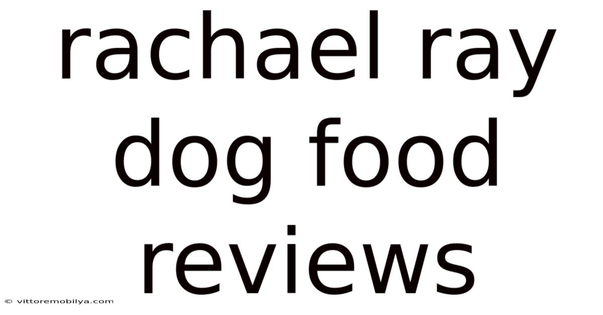 Rachael Ray Dog Food Reviews