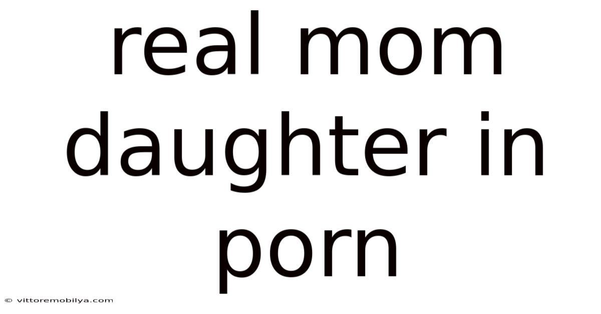 Real Mom Daughter In Porn
