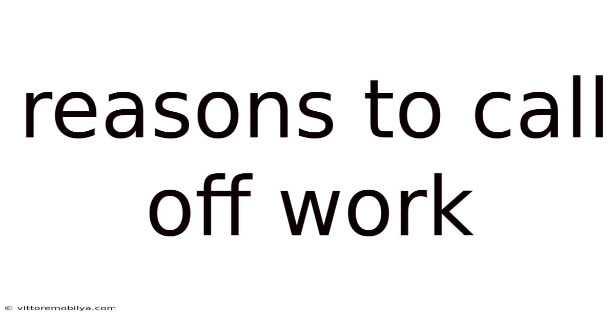 Reasons To Call Off Work