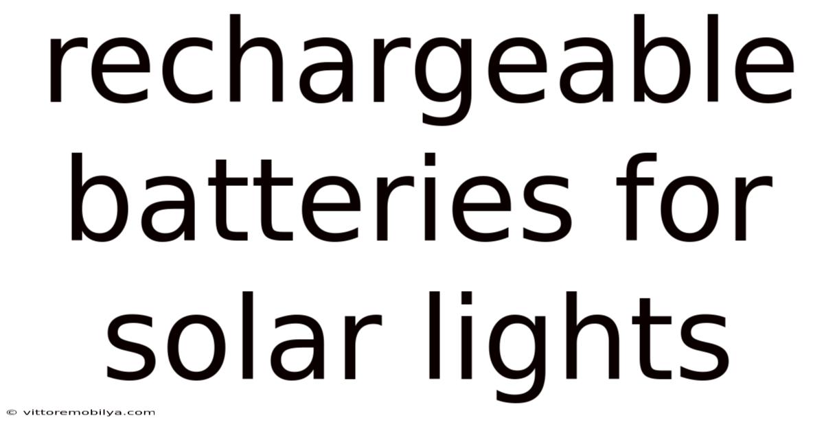 Rechargeable Batteries For Solar Lights