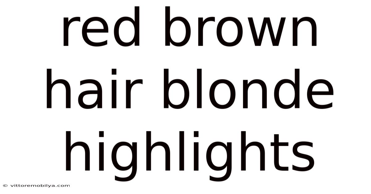 Red Brown Hair Blonde Highlights
