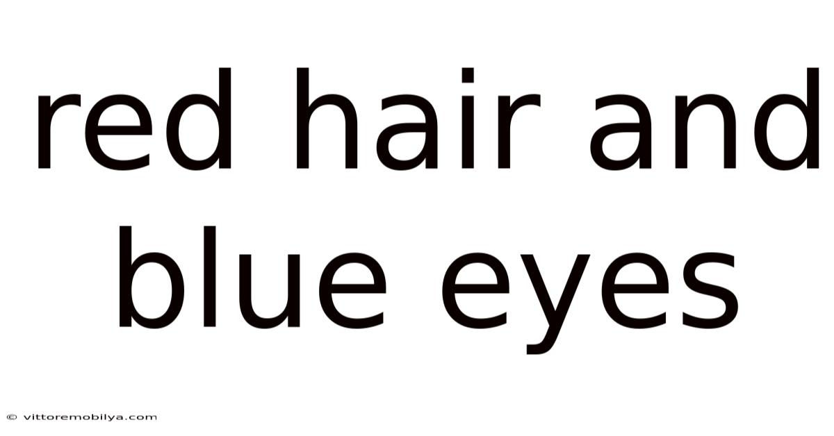 Red Hair And Blue Eyes
