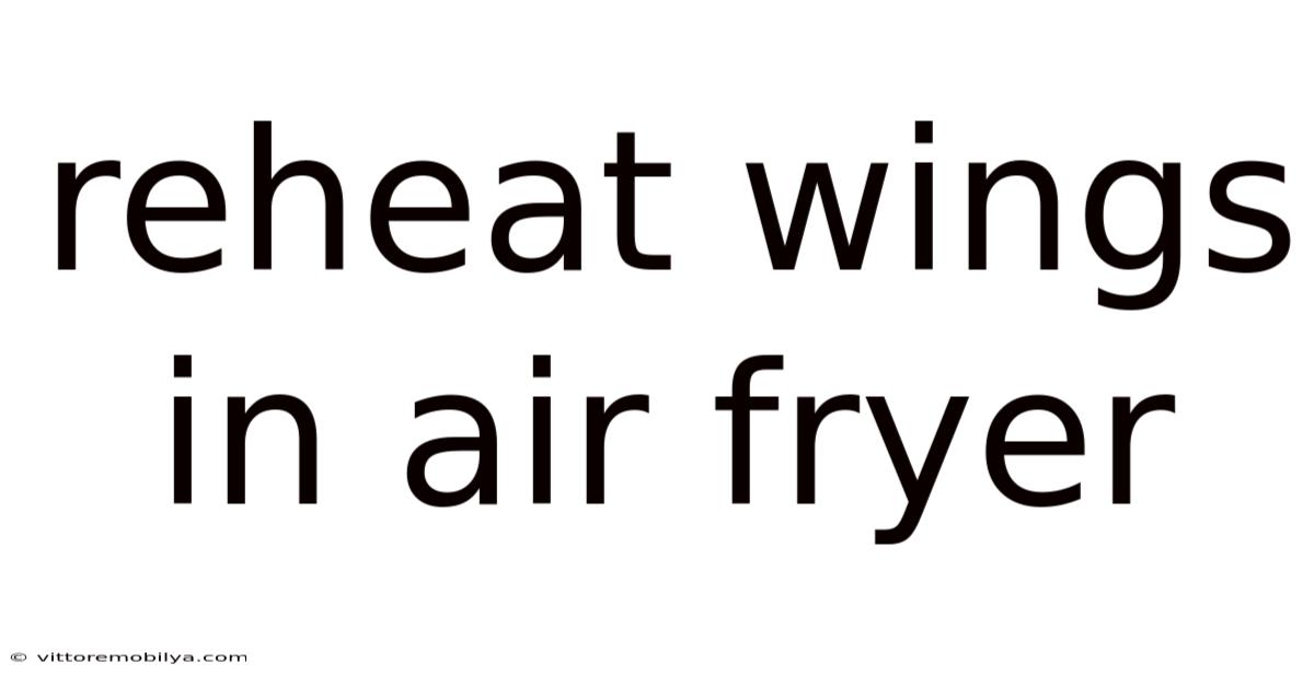 Reheat Wings In Air Fryer
