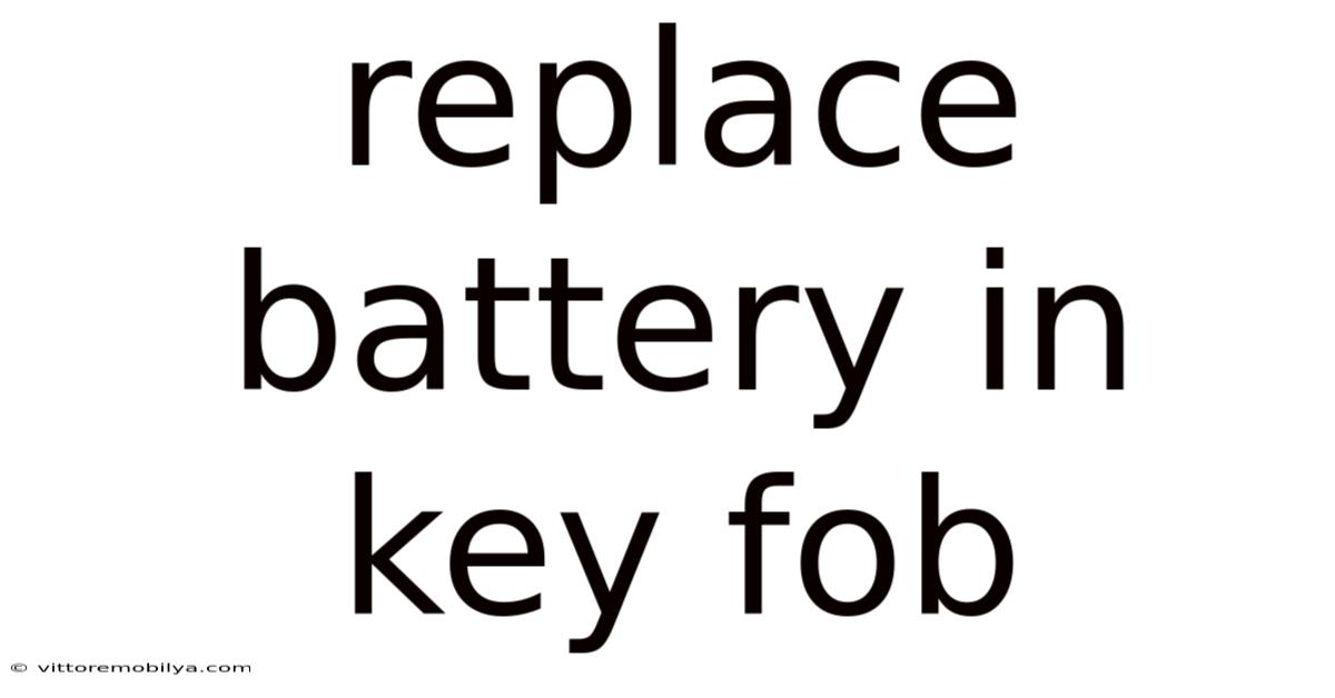 Replace Battery In Key Fob