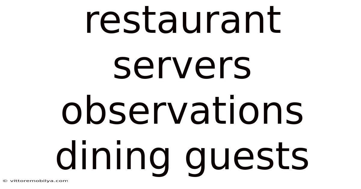 Restaurant Servers Observations Dining Guests