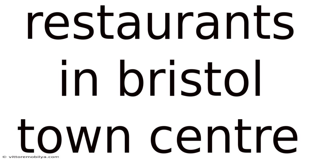 Restaurants In Bristol Town Centre