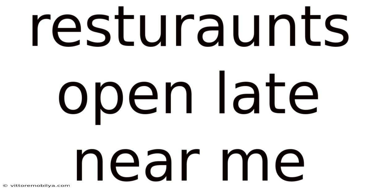 Resturaunts Open Late Near Me