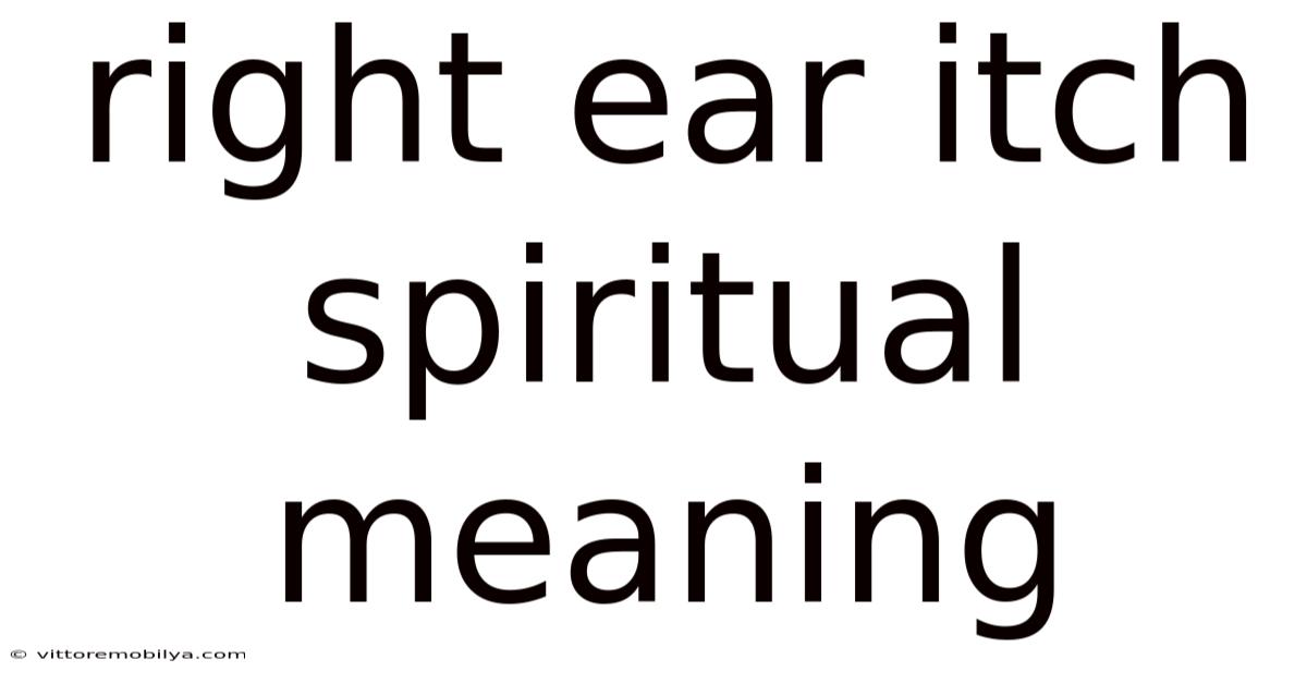 Right Ear Itch Spiritual Meaning