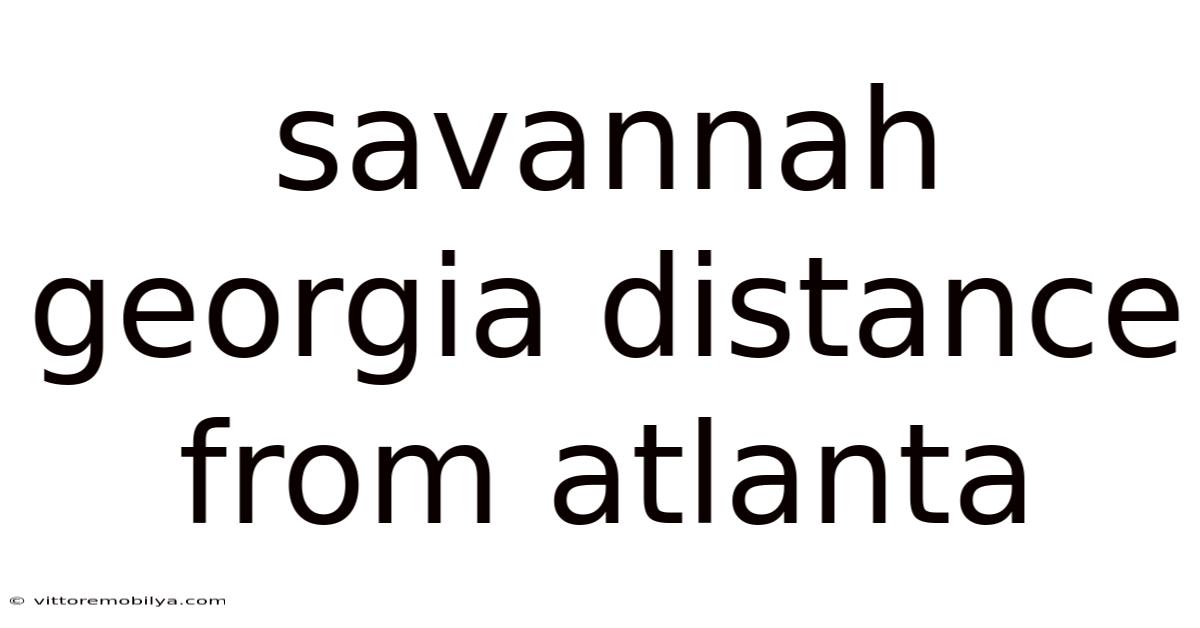 Savannah Georgia Distance From Atlanta
