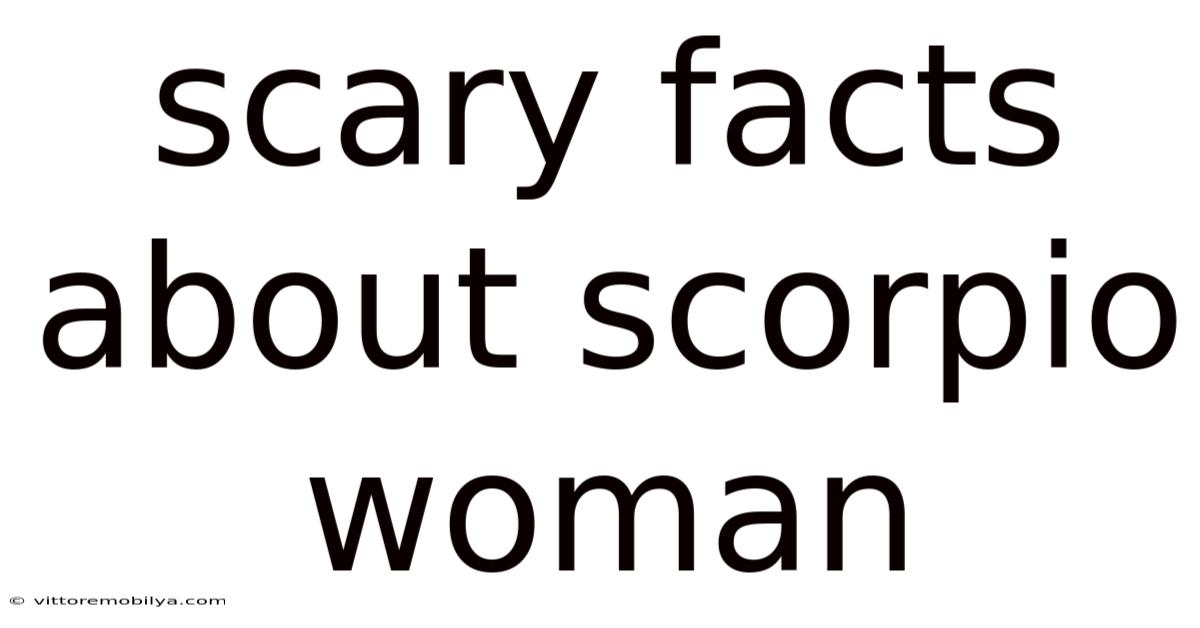 Scary Facts About Scorpio Woman
