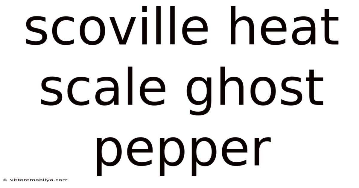 Scoville Heat Scale Ghost Pepper