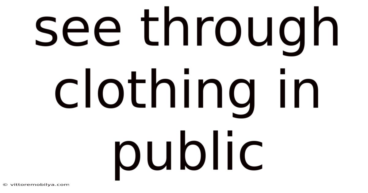 See Through Clothing In Public