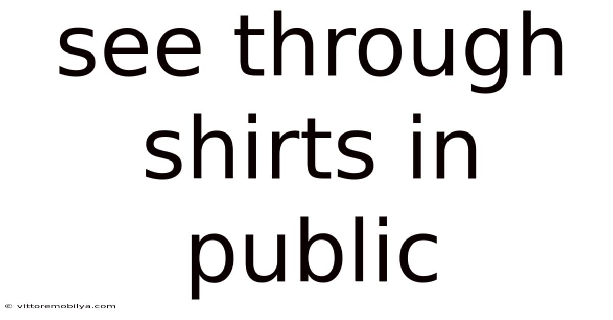 See Through Shirts In Public