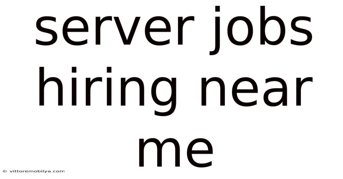 Server Jobs Hiring Near Me