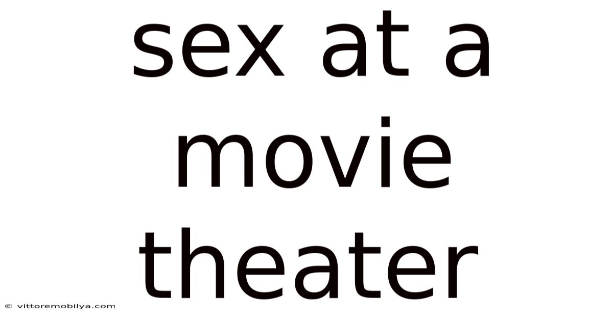 Sex At A Movie Theater