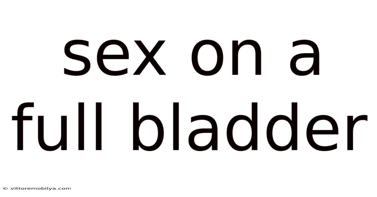 Sex On A Full Bladder
