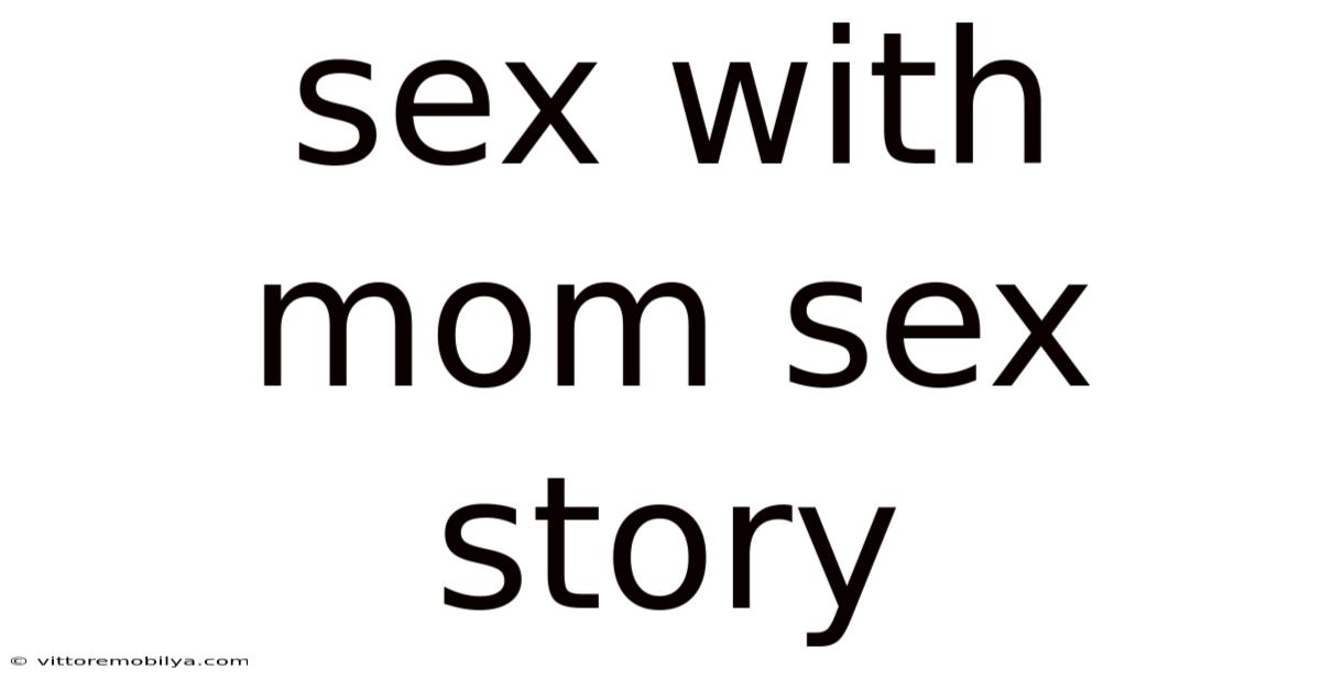 Sex With Mom Sex Story