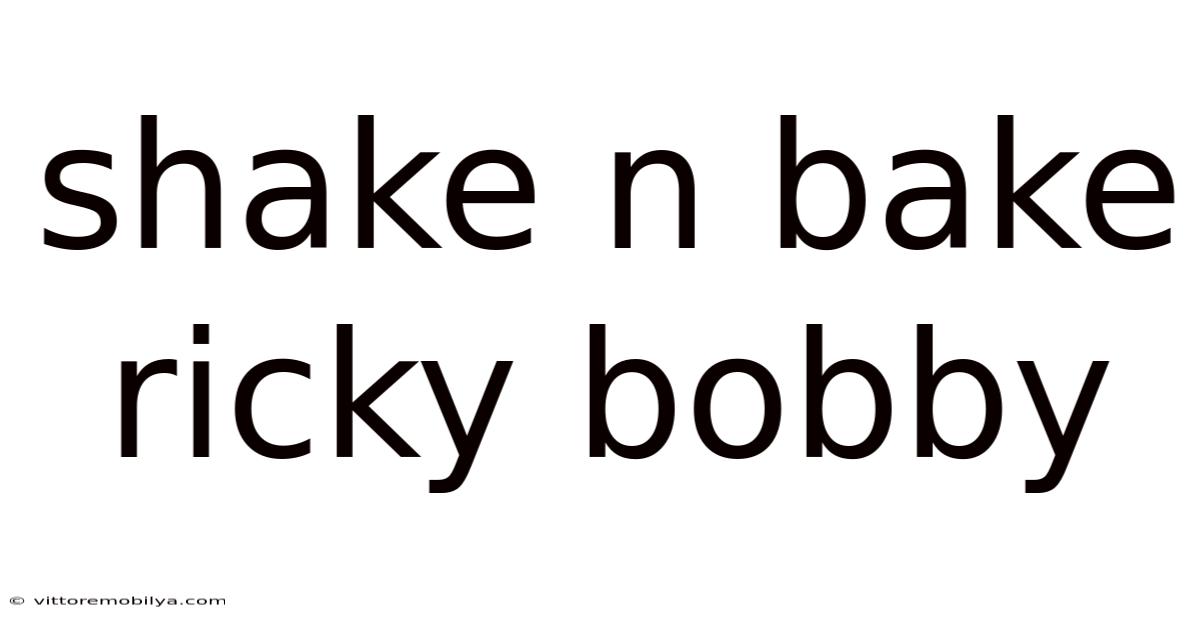 Shake N Bake Ricky Bobby