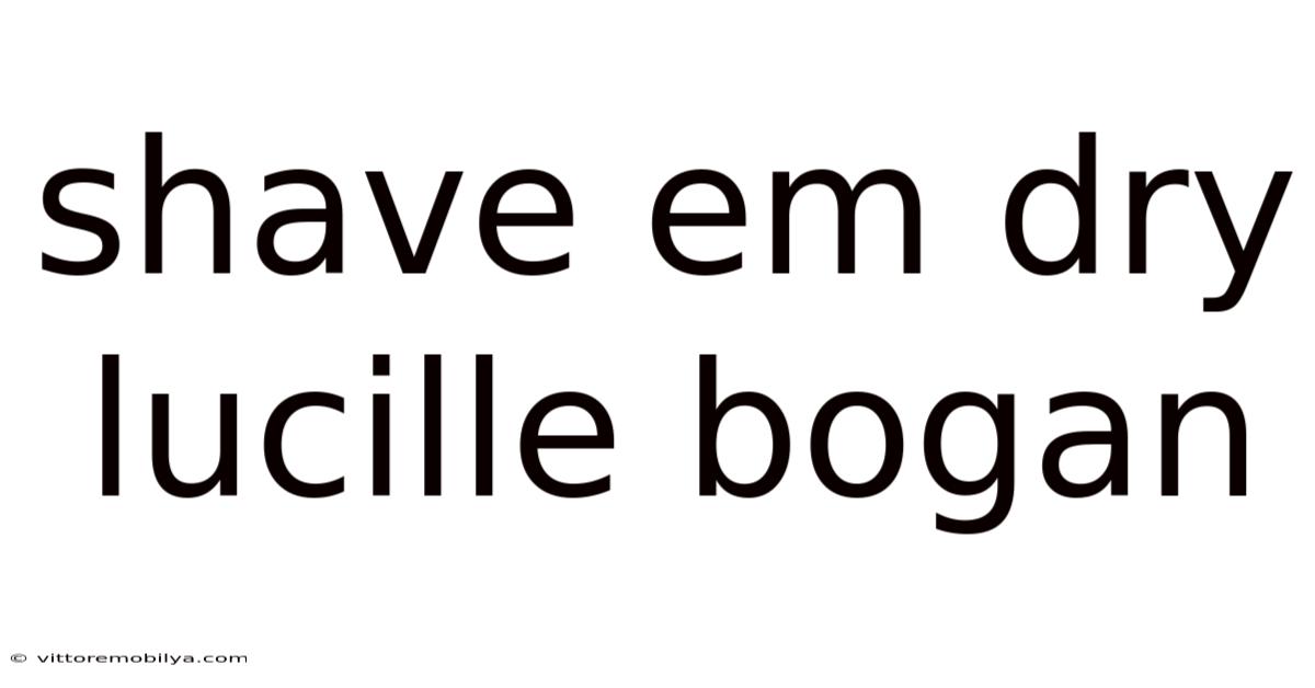 Shave Em Dry Lucille Bogan