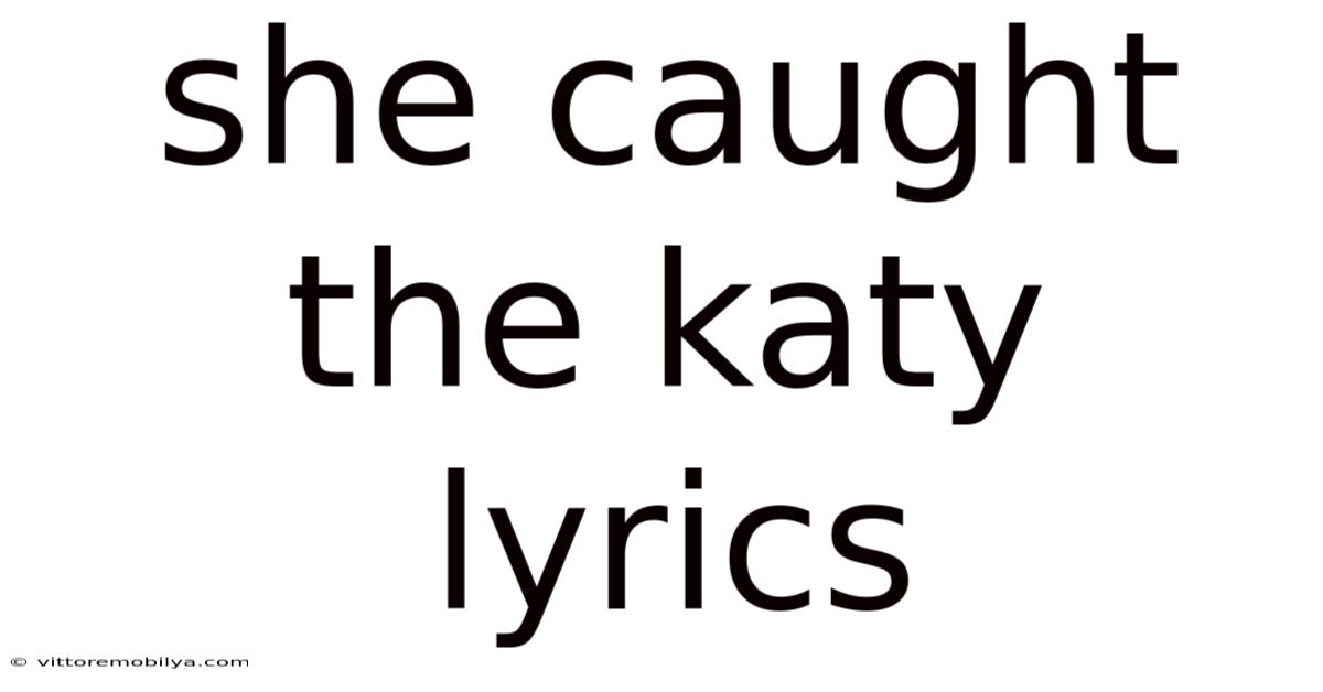 She Caught The Katy Lyrics