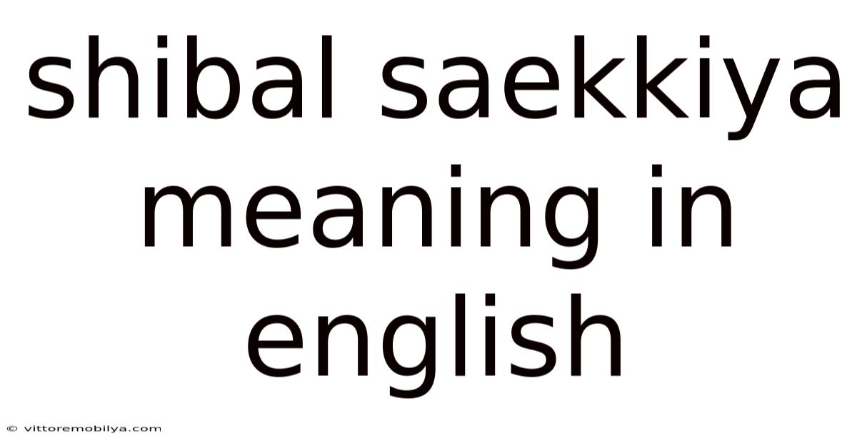 Shibal Saekkiya Meaning In English
