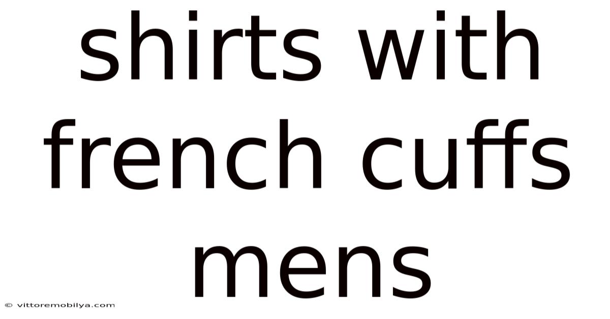 Shirts With French Cuffs Mens