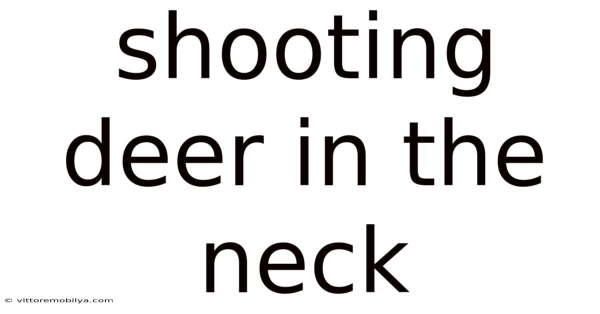 Shooting Deer In The Neck