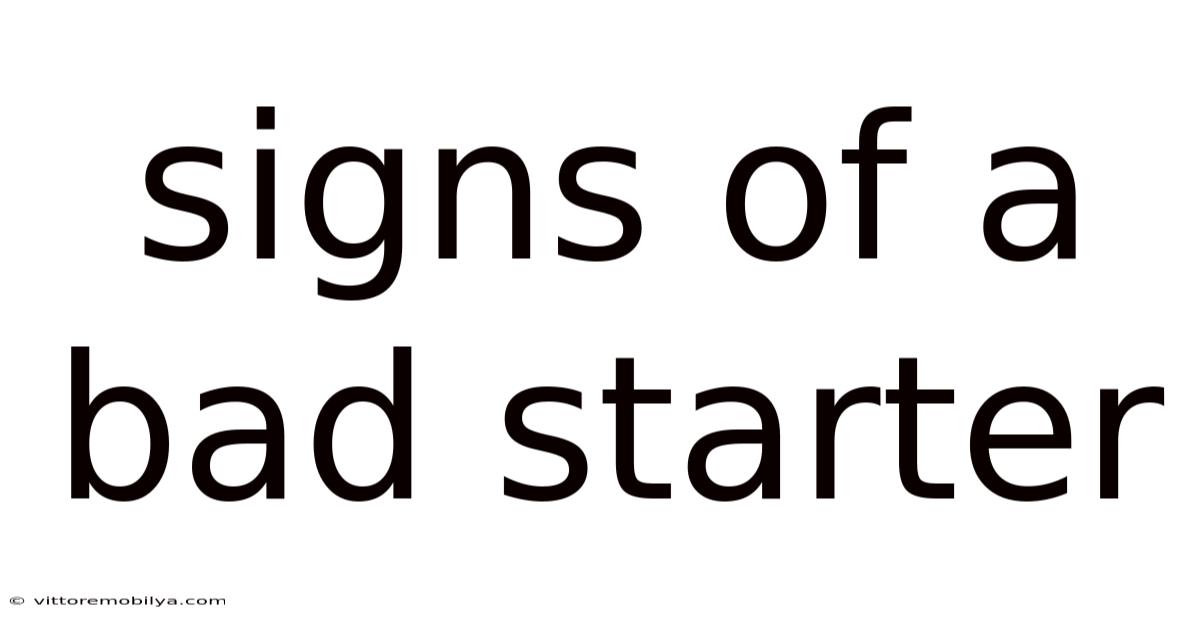 Signs Of A Bad Starter