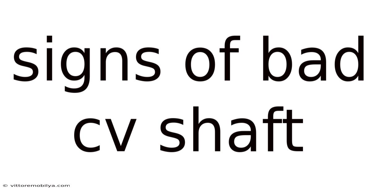 Signs Of Bad Cv Shaft
