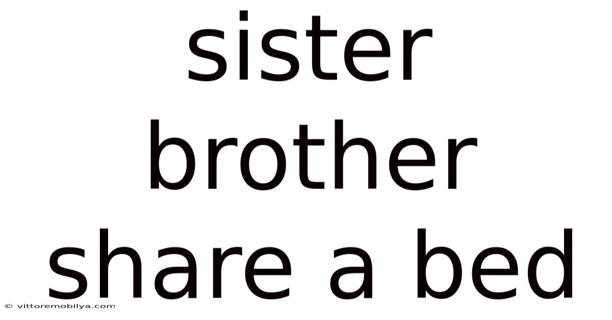 Sister Brother Share A Bed