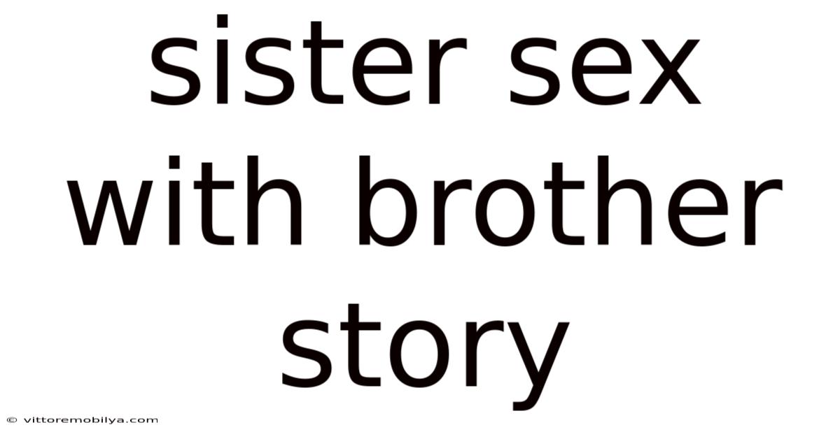 Sister Sex With Brother Story