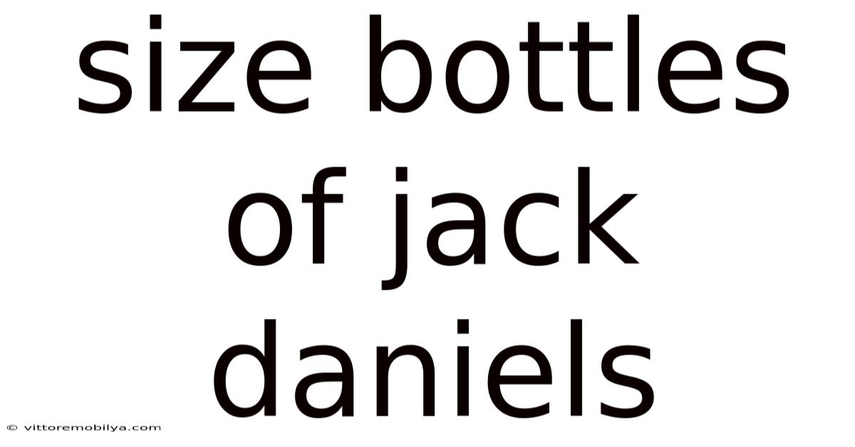 Size Bottles Of Jack Daniels