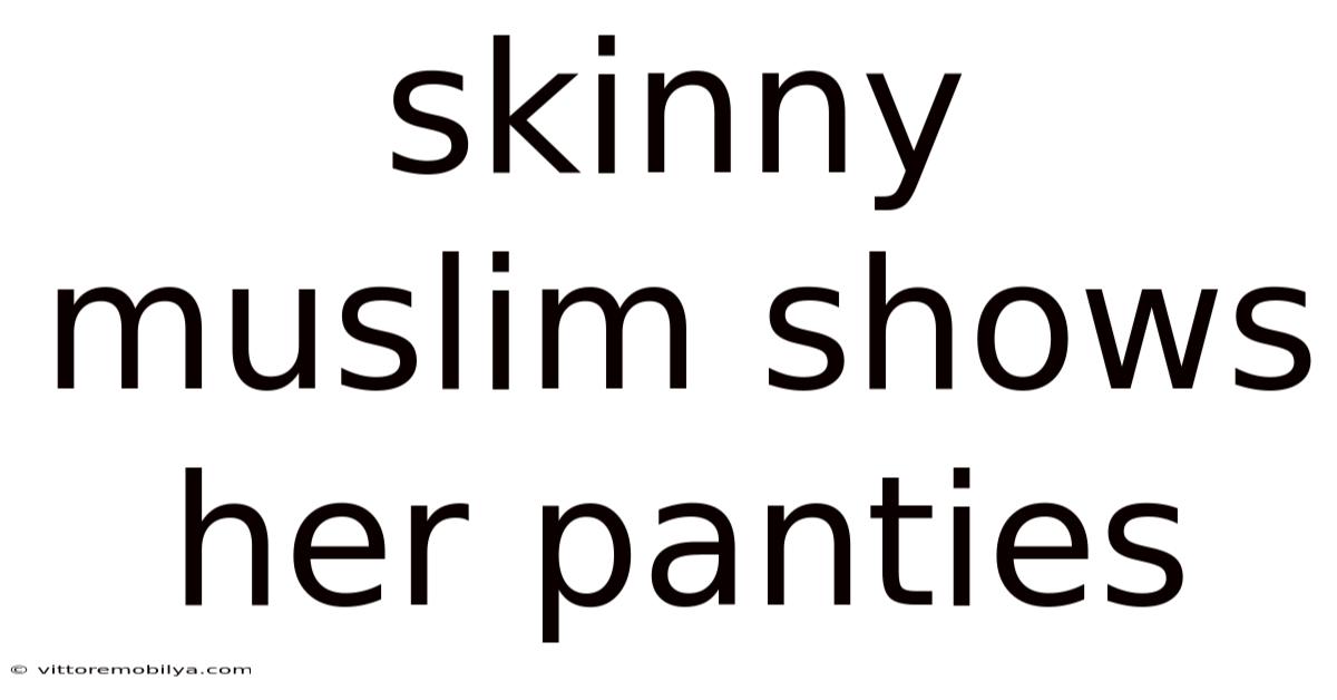 Skinny Muslim Shows Her Panties