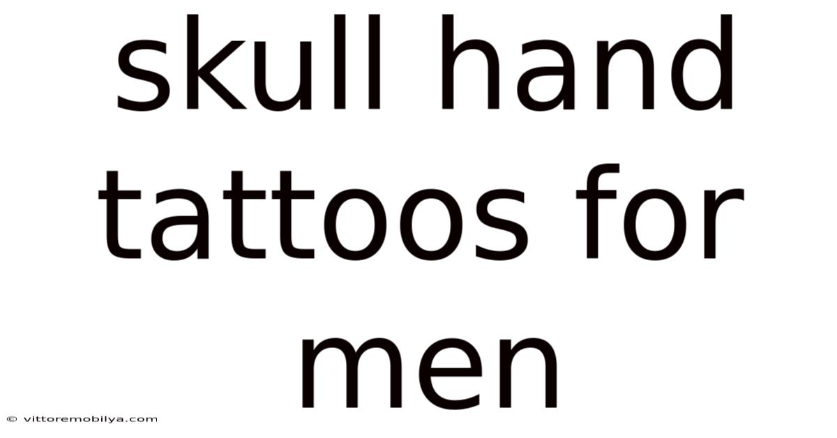 Skull Hand Tattoos For Men