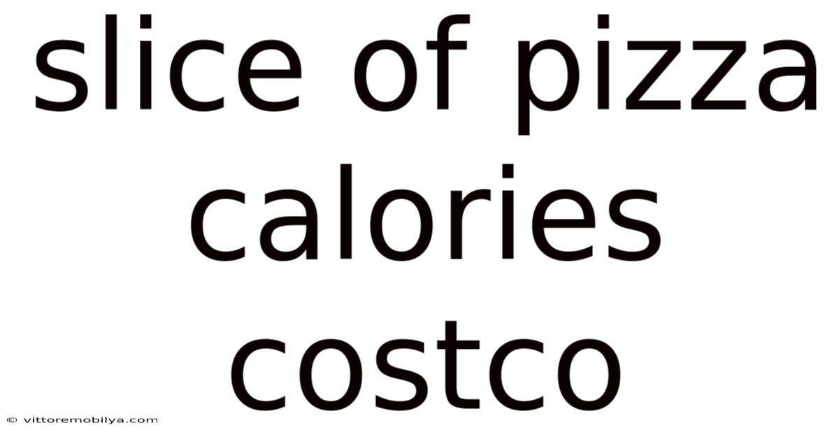 Slice Of Pizza Calories Costco