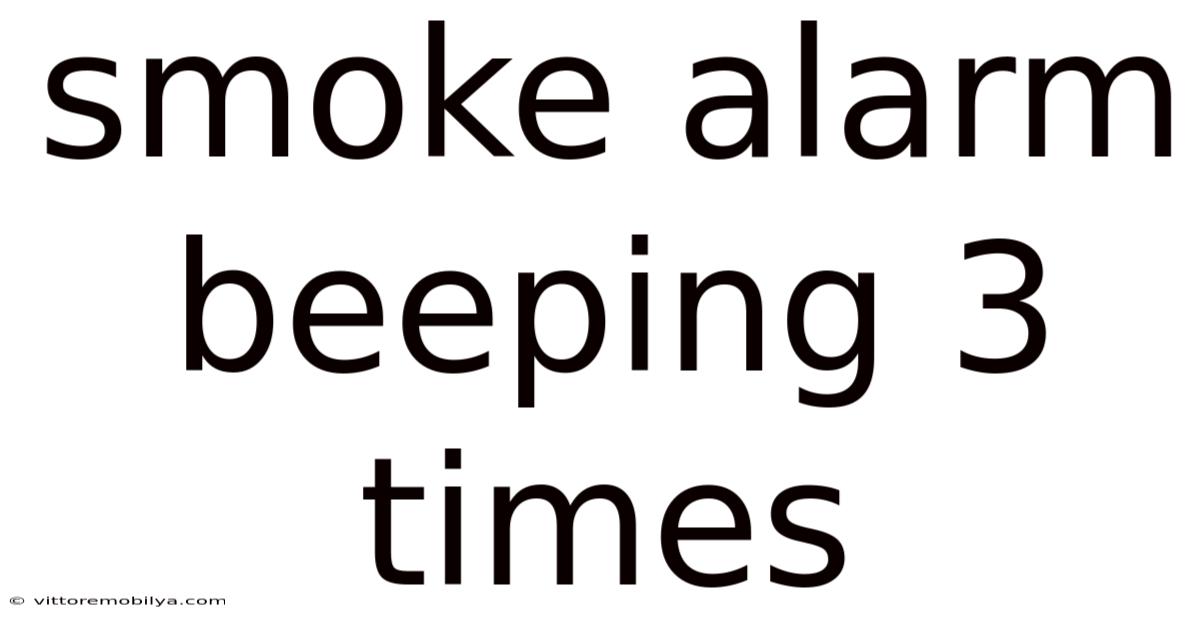 Smoke Alarm Beeping 3 Times