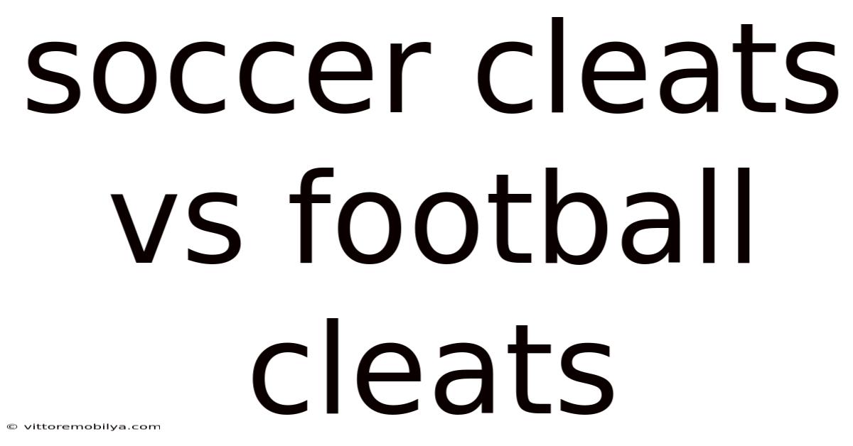 Soccer Cleats Vs Football Cleats