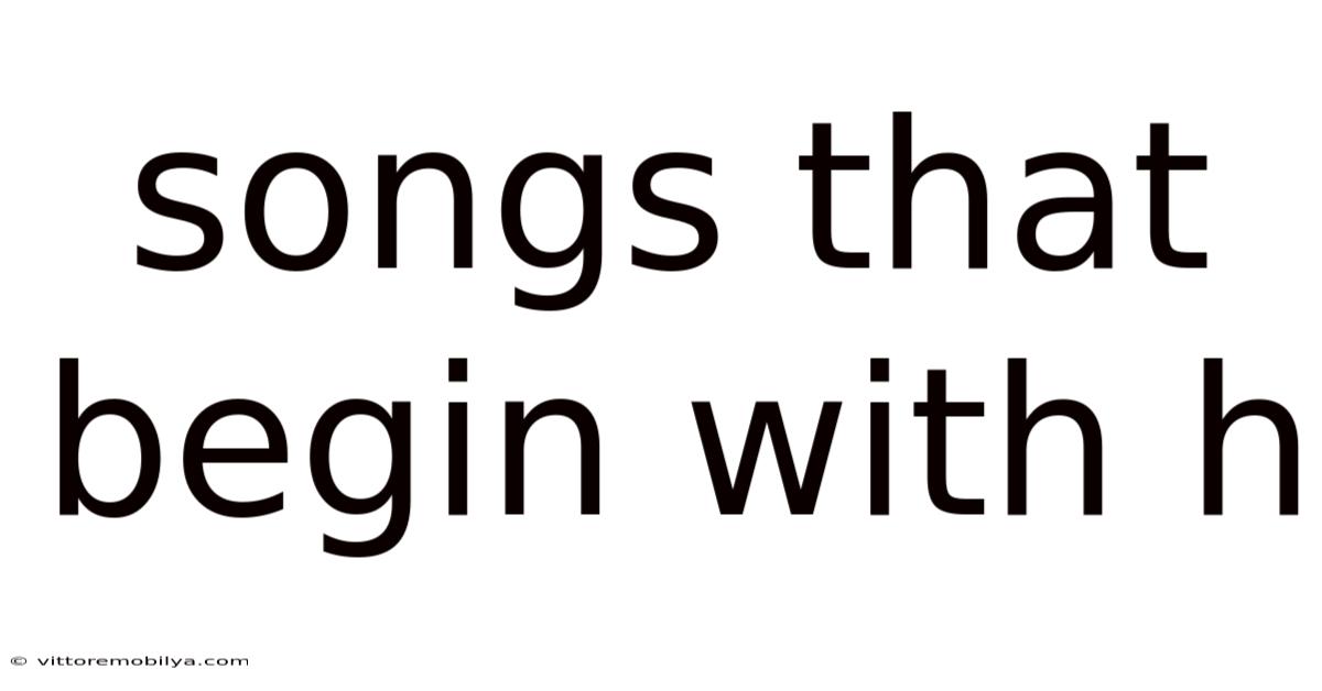 Songs That Begin With H