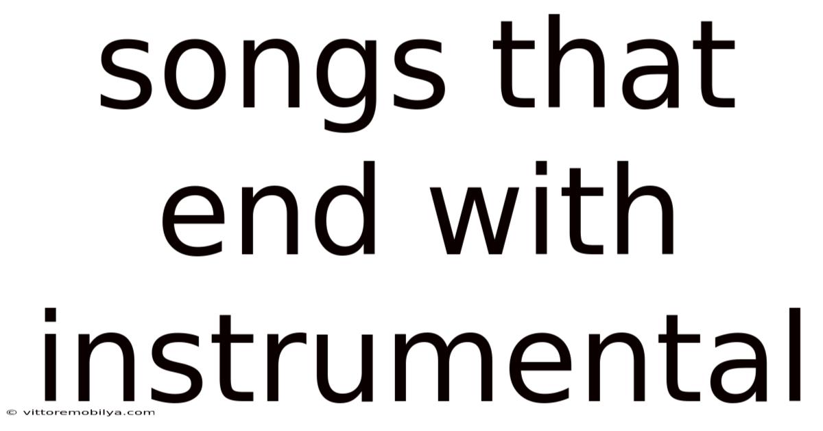 Songs That End With Instrumental