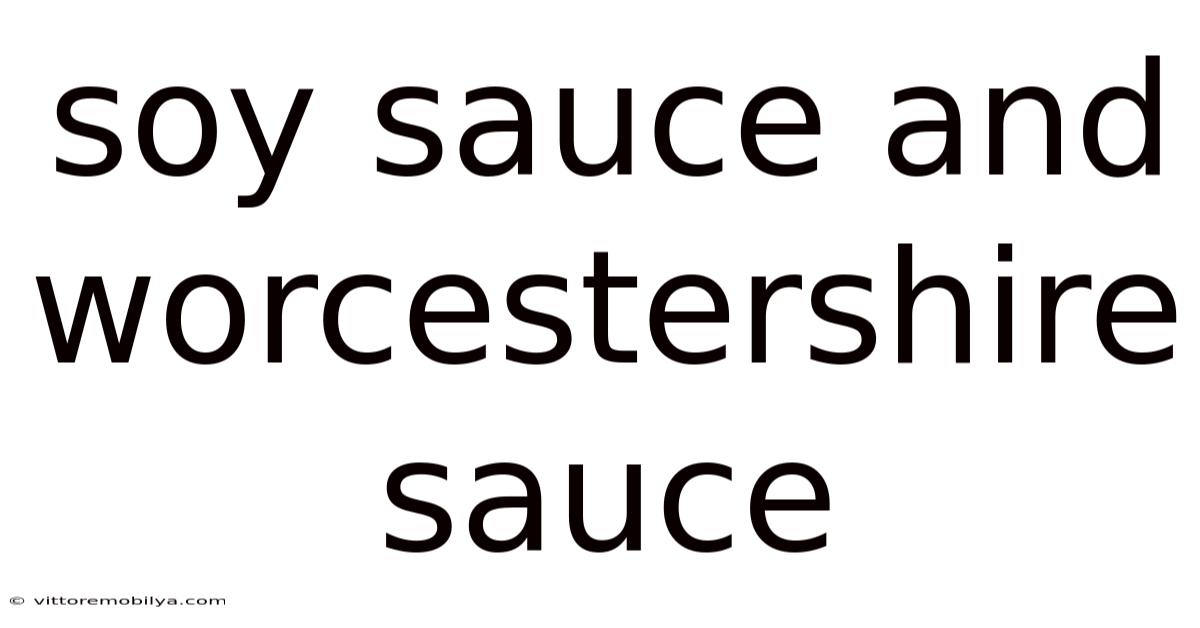 Soy Sauce And Worcestershire Sauce