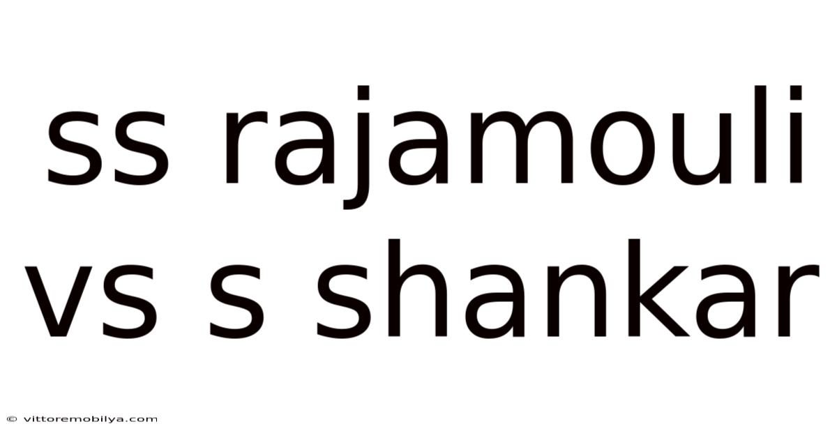 Ss Rajamouli Vs S Shankar