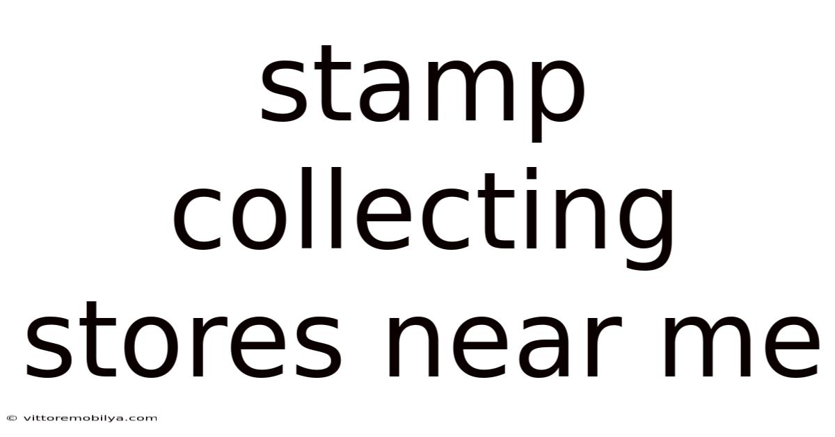 Stamp Collecting Stores Near Me