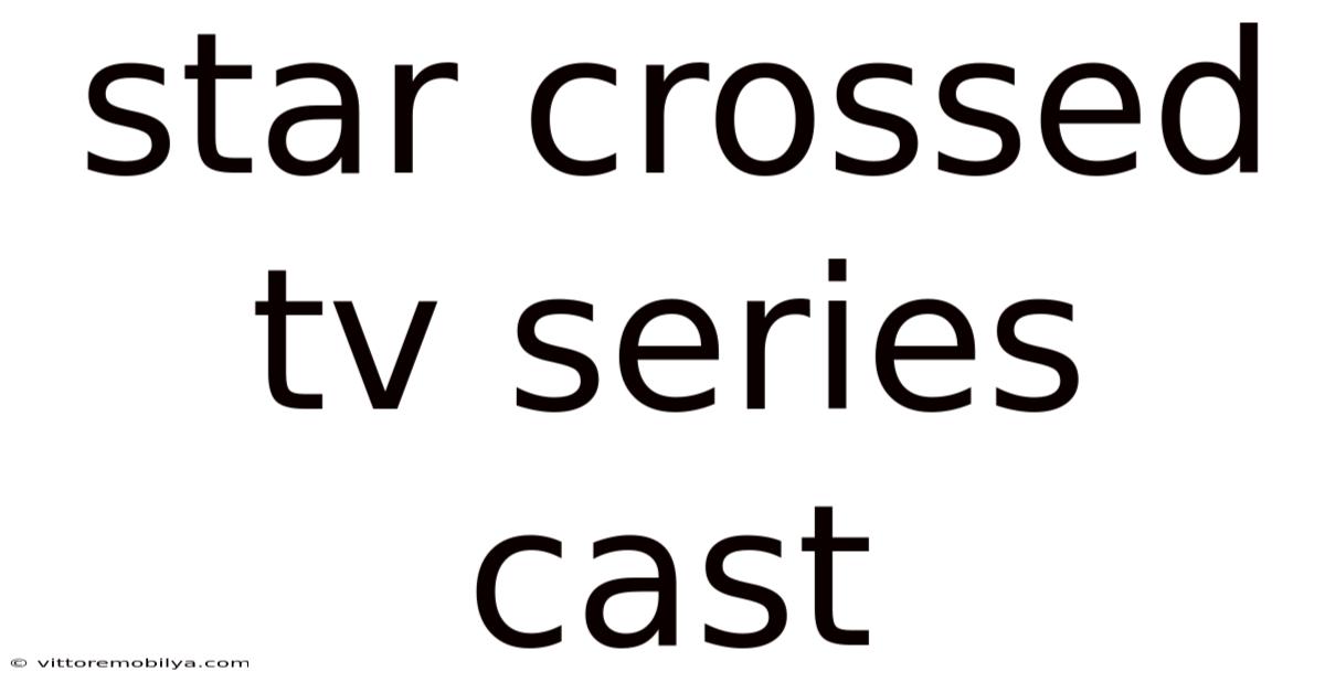 Star Crossed Tv Series Cast