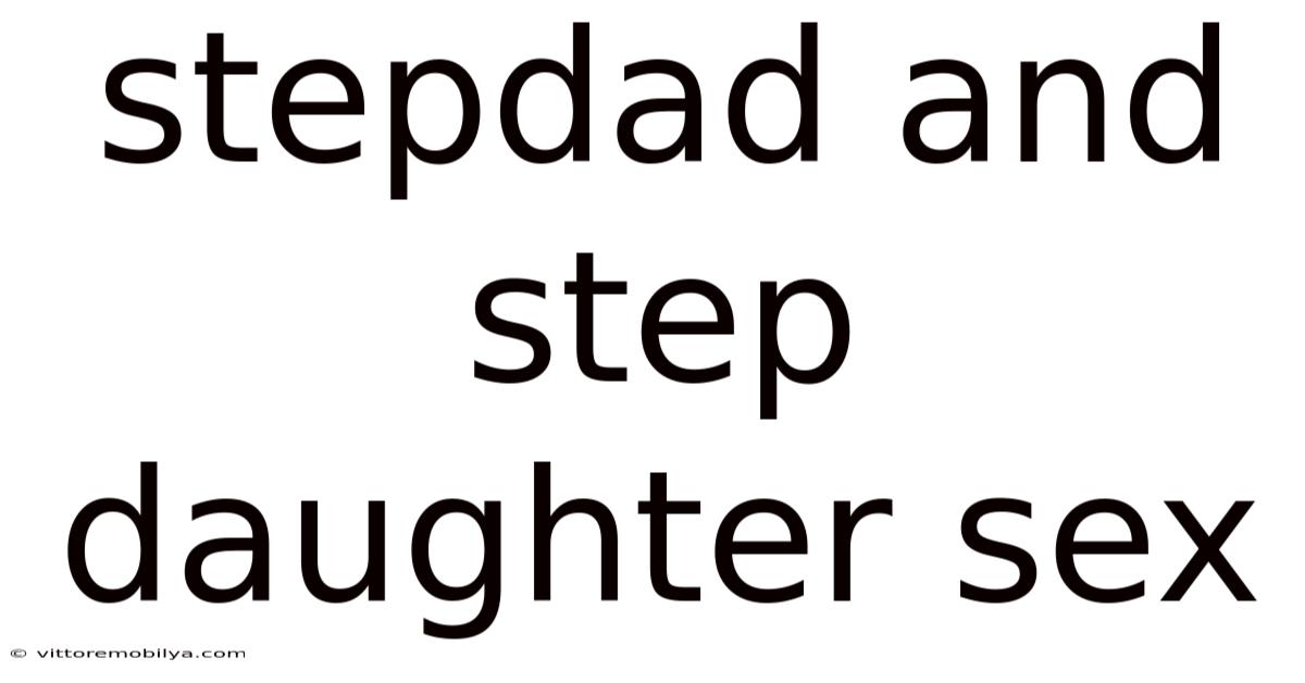 Stepdad And Step Daughter Sex