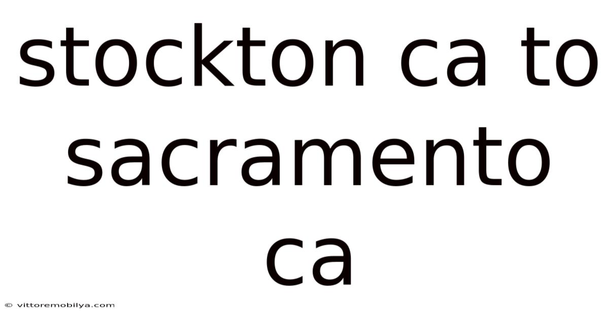 Stockton Ca To Sacramento Ca