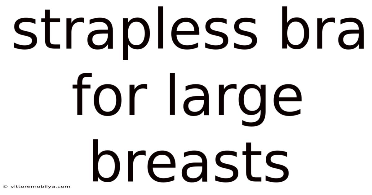 Strapless Bra For Large Breasts